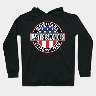 Last Responder Mortuary Team for Morticians Hoodie